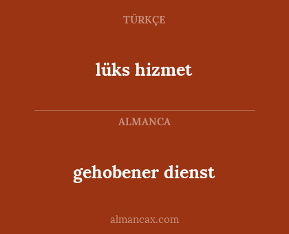 lüks hizmet - gehobener dienst