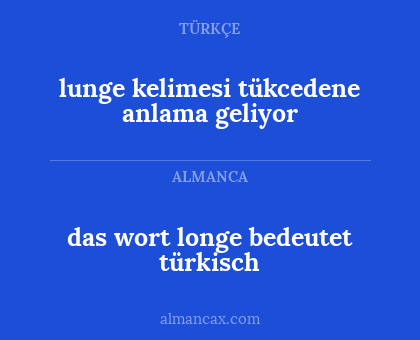 lunge kelimesi tükcedene anlama geliyor - das wort longe bedeutet türkisch