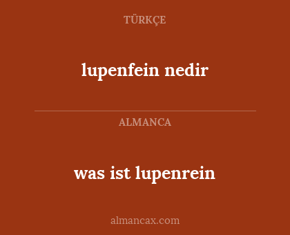 was ist lupenrein - lupenfein nedir