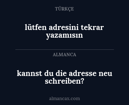 lütfen adresini tekrar yazamısın - kannst du die adresse neu schreiben?