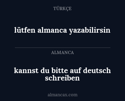 lütfen almanca yazabilirsin - kannst du bitte auf deutsch schreiben