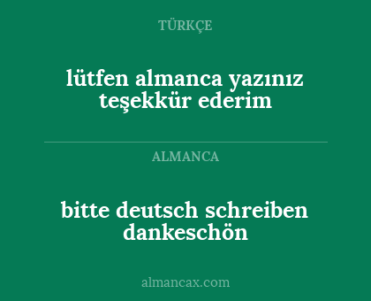 bitte deutsch schreiben dankeschön - lütfen almanca yazınız teşekkür ederim