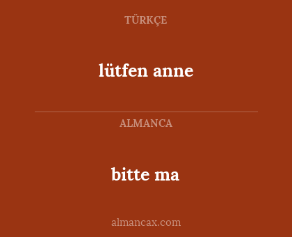 bitte ma - lütfen anne