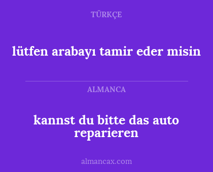 kannst du bitte das auto reparieren - lütfen arabayı tamir eder misin