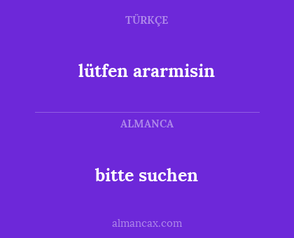 bitte suchen - lütfen ararmisin