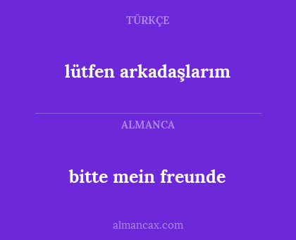 lütfen arkadaşlarım - bitte mein freunde