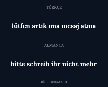 bitte schreib ihr nicht mehr - lütfen artık ona mesaj atma