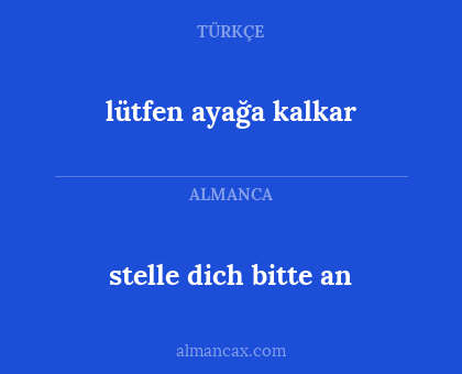 lütfen ayağa kalkar - stelle dich bitte an