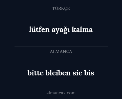 bitte bleiben sie bis - lütfen ayağı kalma