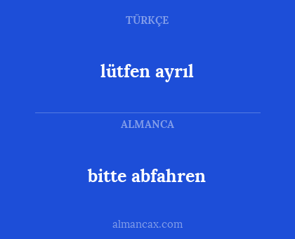 lütfen ayrıl - bitte abfahren
