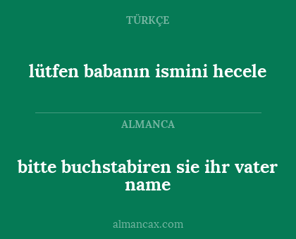 lütfen babanın ismini hecele - bitte buchstabiren sie ihr vater name