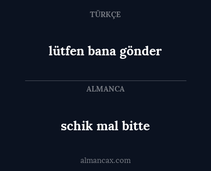 lütfen bana gönder - schik mal bitte