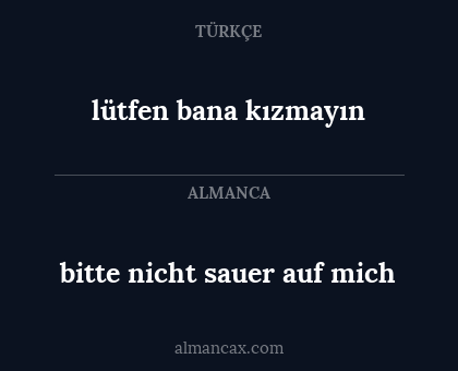 bitte nicht sauer auf mich - lütfen bana kızmayın
