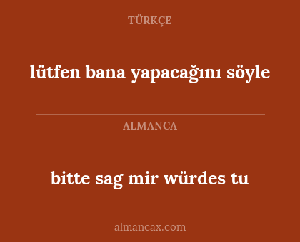 bitte sag mir würdes tu - lütfen bana yapacağını söyle