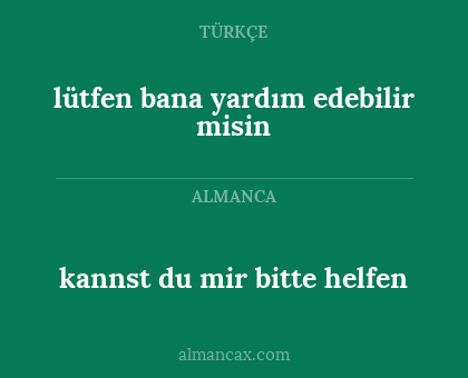 lütfen bana yardım edebilir misin - kannst du mir bitte helfen