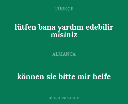 können sie bitte mir helfe - lütfen bana yardım edebilir misiniz