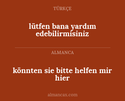 könnten sie bitte helfen mir hier - lütfen bana yardım edebilirmisiniz