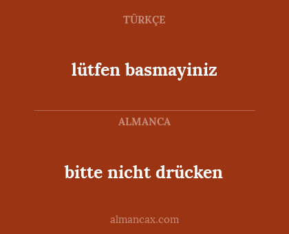 lütfen basmayiniz - bitte nicht drücken