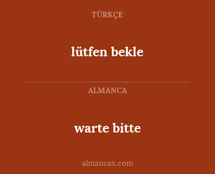 warte bitte - lütfen bekle