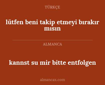 lütfen beni takip etmeyi bırakır mısın - kannst su mir bitte entfolgen