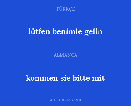 lütfen benimle gelin - kommen sie bitte mit