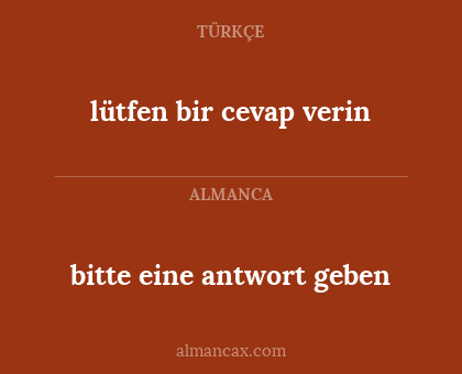 lütfen bir cevap verin - bitte eine antwort geben