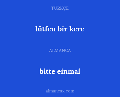 bitte einmal - lütfen bir kere