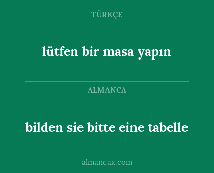 bilden sie bitte eine tabelle - lütfen bir masa yapın