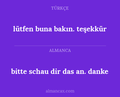 bitte schau dir das an. danke - lütfen buna bakın. teşekkür