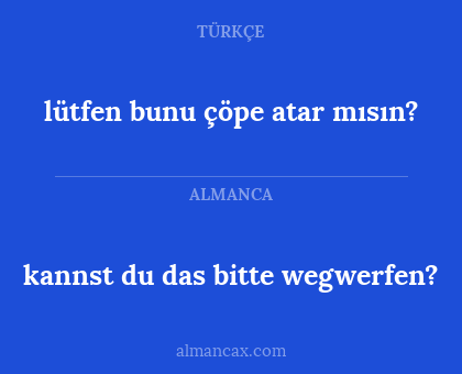 kannst du das bitte wegwerfen? - lütfen bunu çöpe atar mısın?