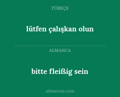 lütfen çalışkan olun - bitte fleißig sein