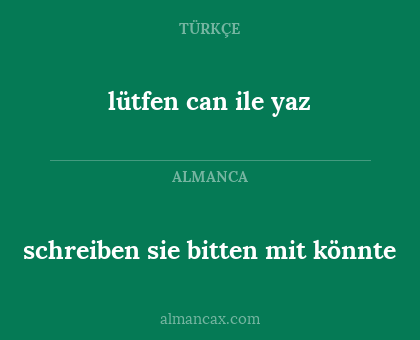 lütfen can ile yaz - schreiben sie bitten mit könnte