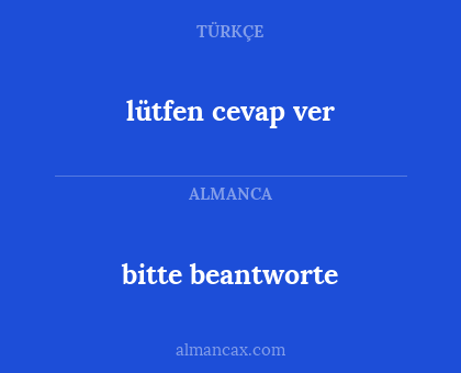 lütfen cevap ver - bitte beantworte