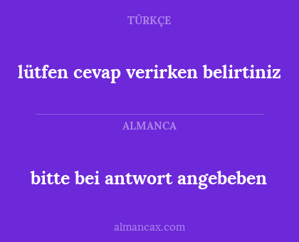 bitte bei antwort angebeben - lütfen cevap verirken belirtiniz