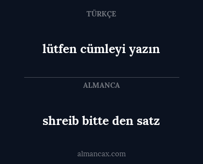 shreib bitte den satz - lütfen cümleyi yazın