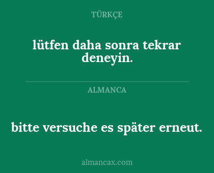 bitte versuche es später erneut. - lütfen daha sonra tekrar deneyin.