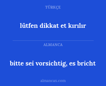 bitte sei vorsichtig, es bricht - lütfen dikkat et kırılır