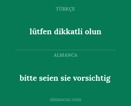 bitte seien sie vorsichtig - lütfen dikkatli olun