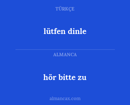 lütfen dinle - hör bitte zu