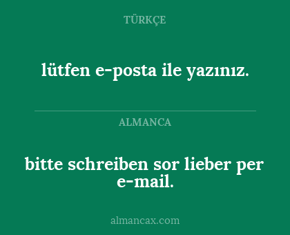 lütfen e-posta ile yazınız. - bitte schreiben sor lieber per e-mail.