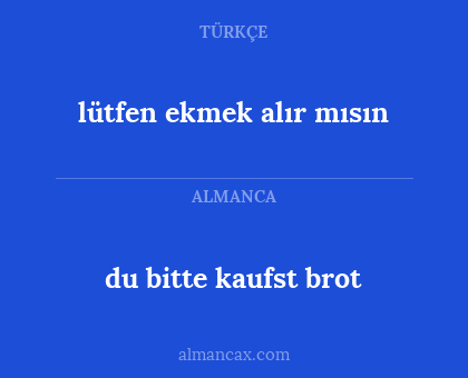 lütfen ekmek alır mısın - du bitte kaufst brot