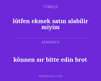 können sır bitte edin brot - lütfen ekmek satın alabilir miyim
