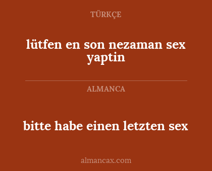 lütfen en son nezaman sex yaptin - bitte habe einen letzten sex
