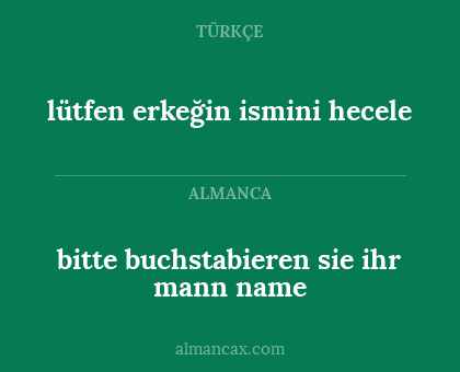 lütfen erkeğin ismini hecele - bitte buchstabieren sie ihr mann name