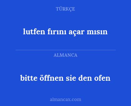 lutfen fırını açar mısın - bitte öffnen sie den ofen