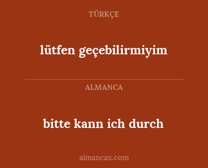 lütfen geçebilirmiyim - bitte kann ich durch