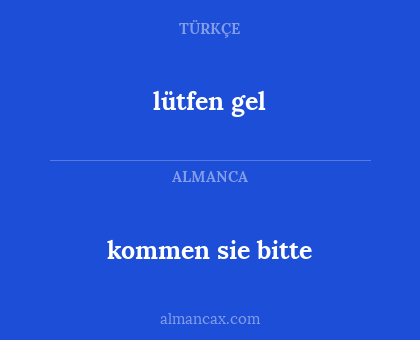 kommen sie bitte - lütfen gel