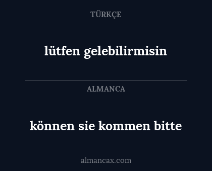 können sie kommen bitte - lütfen gelebilirmisin
