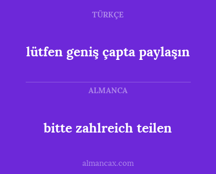 bitte zahlreich teilen - lütfen geniş çapta paylaşın