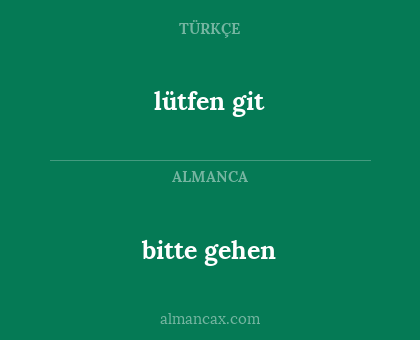 bitte gehen - lütfen git